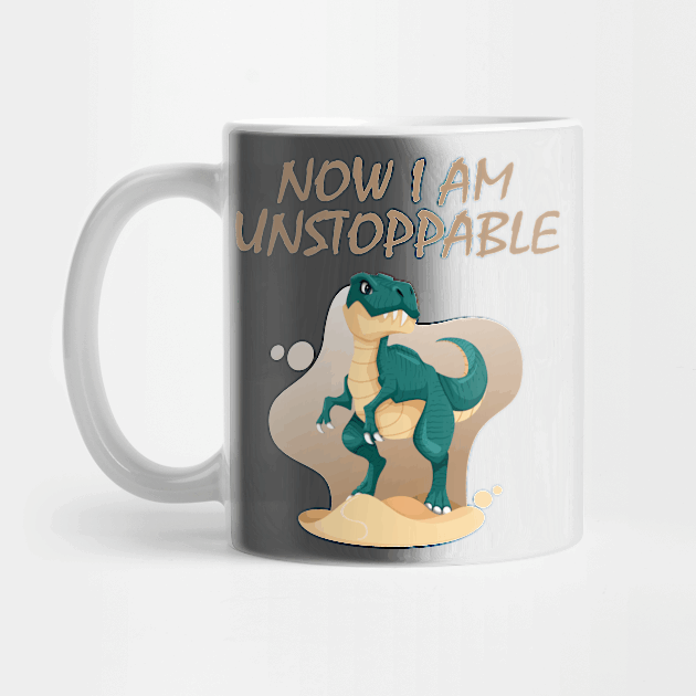 Now I Am Unstoppable Funny T Rex by againstthelogic